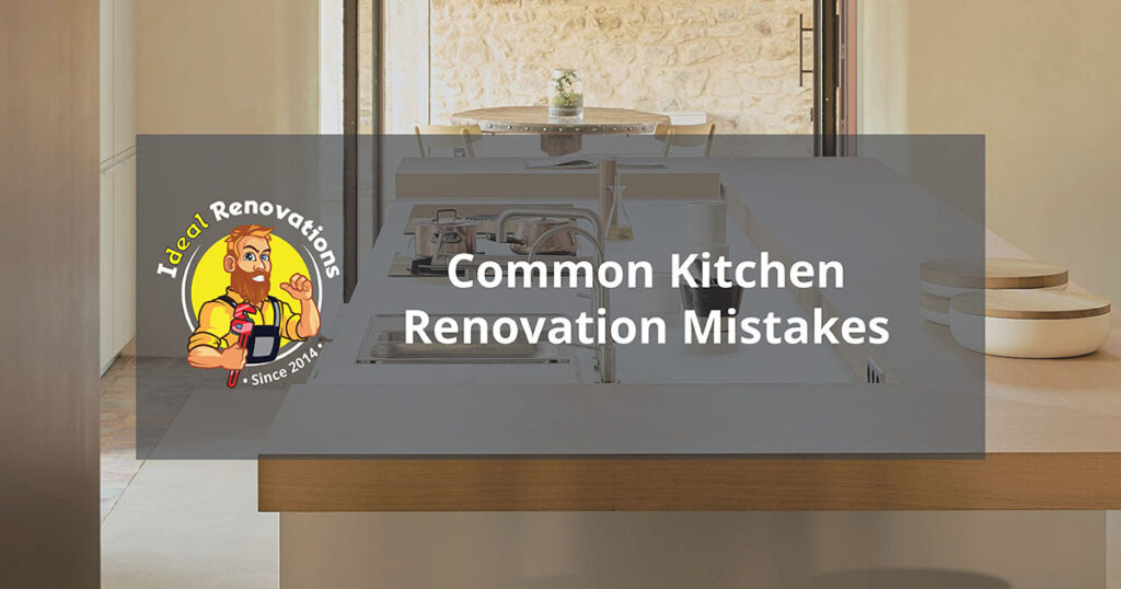 kitchen renovation mistakes to avoid when planning