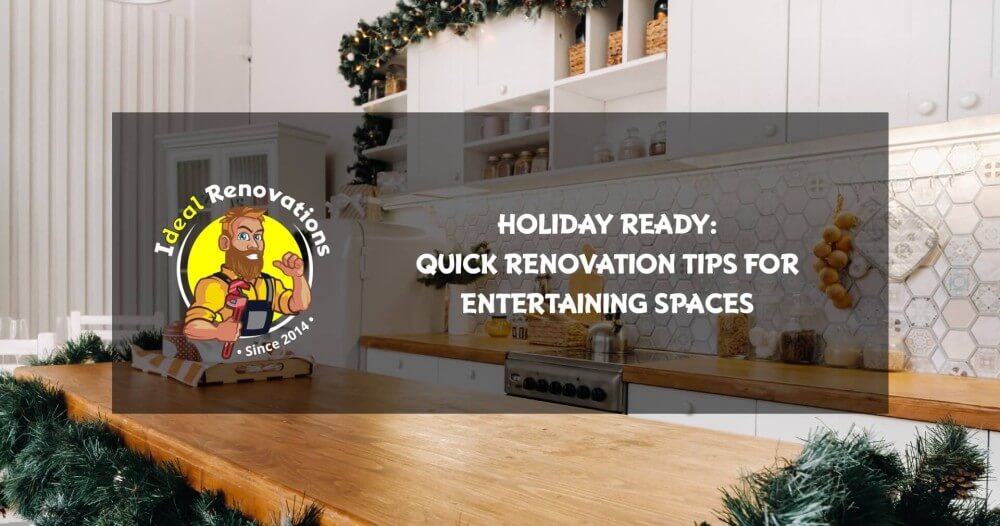 Holiday Ready: Quick Renovation Tips for Entertaining Spaces